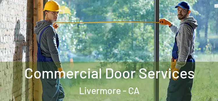 Commercial Door Services Livermore - CA