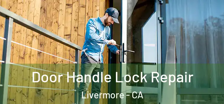Door Handle Lock Repair Livermore - CA