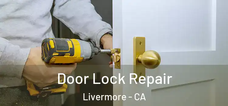 Door Lock Repair Livermore - CA