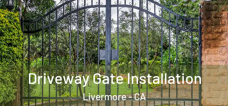 Driveway Gate Installation Livermore - CA