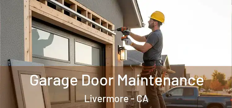 Garage Door Maintenance Livermore - CA