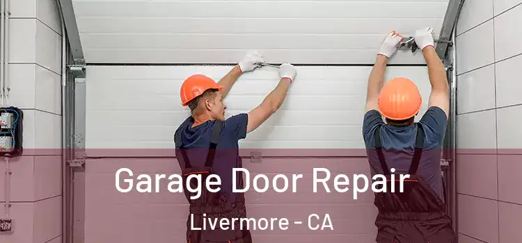  Garage Door Repair Livermore - CA