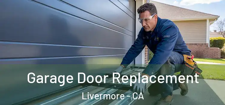  Garage Door Replacement Livermore - CA