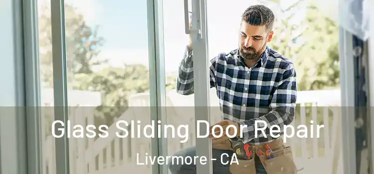  Glass Sliding Door Repair Livermore - CA