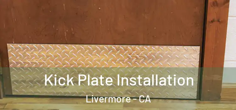 Kick Plate Installation Livermore - CA