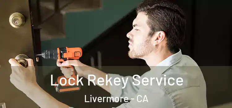 Lock Rekey Service Livermore - CA