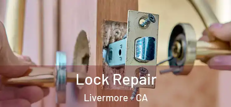 Lock Repair Livermore - CA
