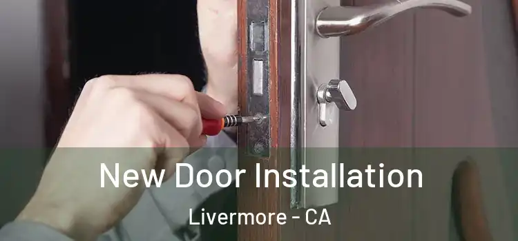 New Door Installation Livermore - CA