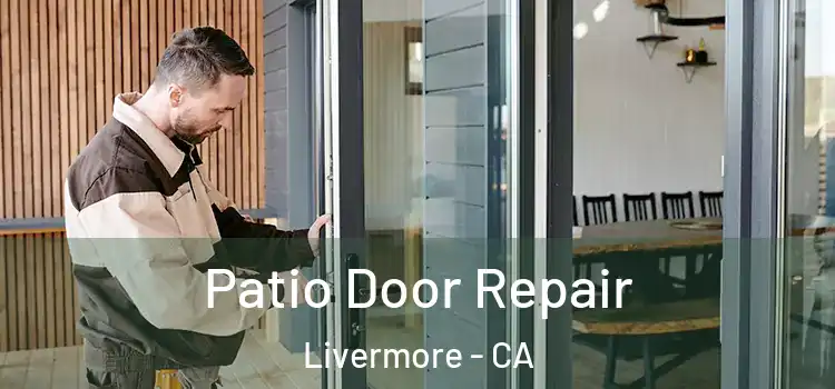 Patio Door Repair Livermore - CA