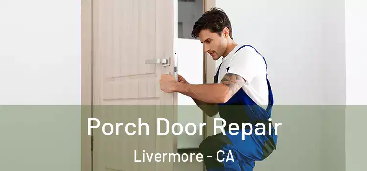  Porch Door Repair Livermore - CA