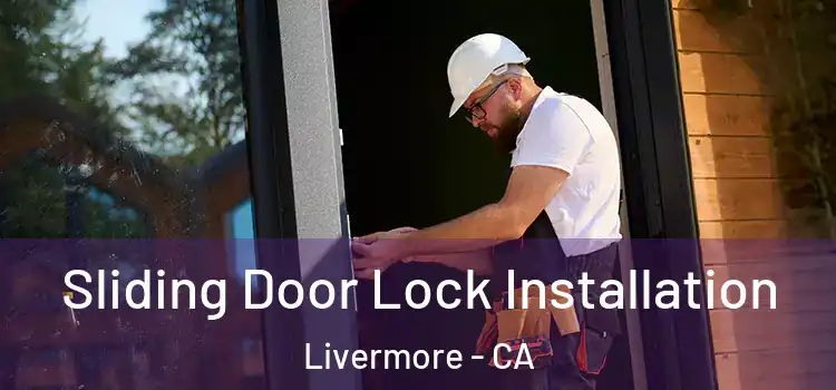Sliding Door Lock Installation Livermore - CA
