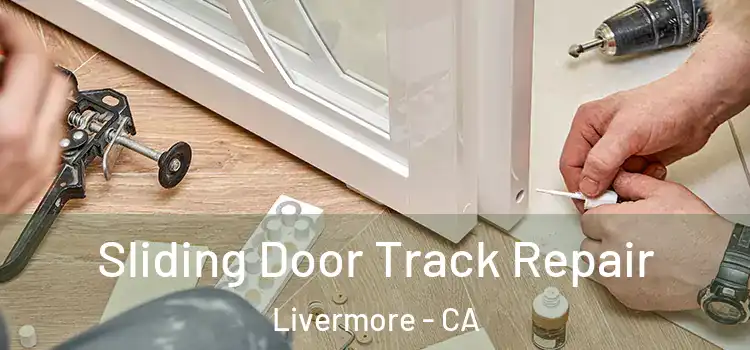 Sliding Door Track Repair Livermore - CA