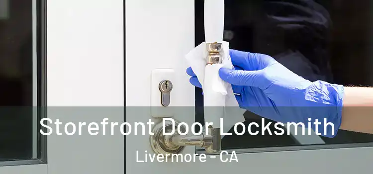  Storefront Door Locksmith Livermore - CA